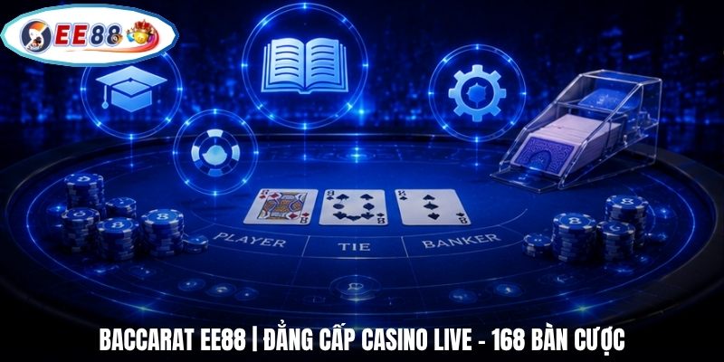 Baccarat EE88 | Đẳng Cấp Casino Live - 168 Bàn CượcBaccarat EE88 | Đẳng Cấp Casino Live - 168 Bàn Cược