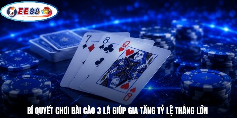 Bí quyết chơi bài cào 3 lá giúp gia tăng tỷ lệ thắng lớn