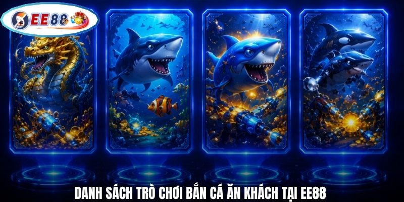 Danh sách trò chơi bắn cá ăn khách tại EE88