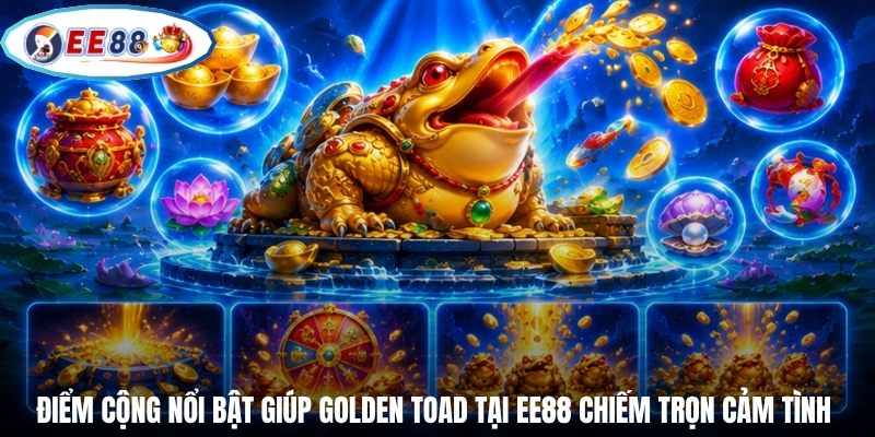 Điểm cộng nổi bật giúp Golden Toad tại EE88 chiếm trọn cảm tình