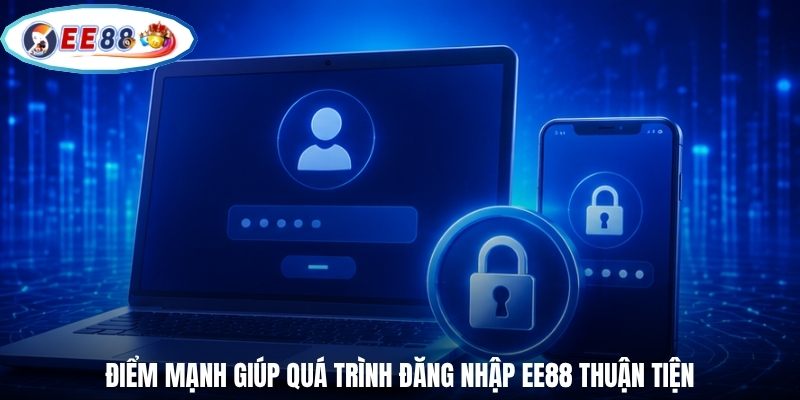 Điểm mạnh giúp quá trình đăng nhập EE88 thuận tiện