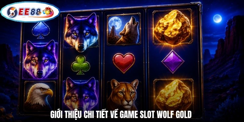 Giới thiệu chi tiết về game slot Wolf Gold