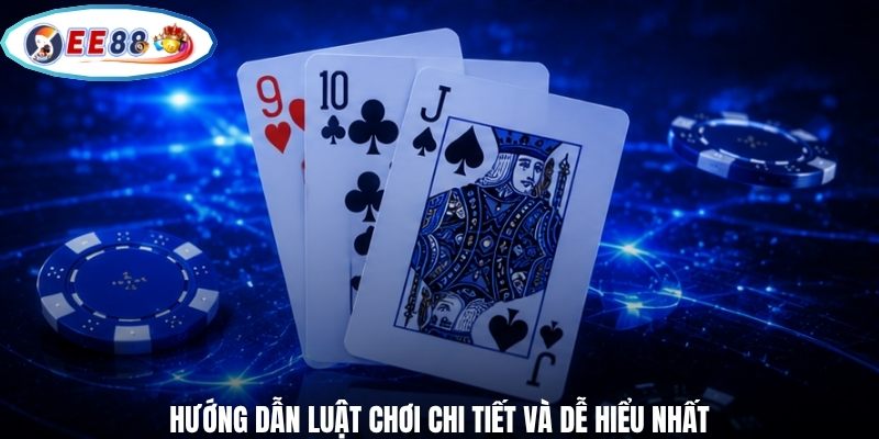 Hướng dẫn luật chơi chi tiết và dễ hiểu nhất