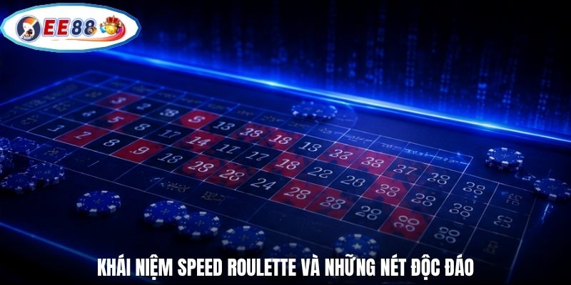 Khái niệm Speed Roulette và những nét độc đáo
