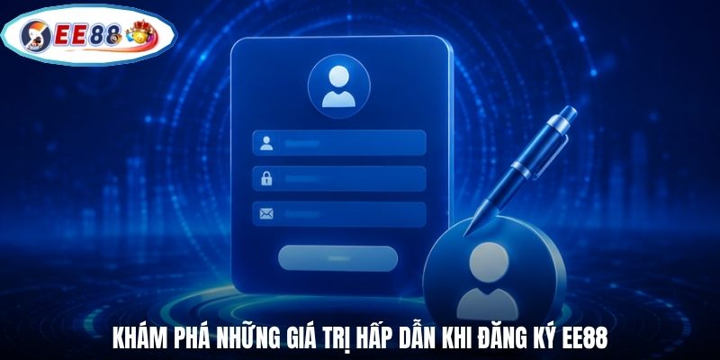 Khám phá những giá trị hấp dẫn khi đăng ký EE88