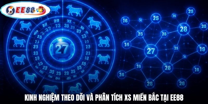 Kinh nghiệm theo dõi và phân tích XS Miền Bắc tại EE88