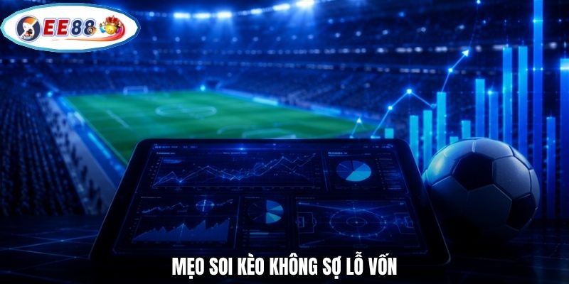 Mẹo soi kèo không sợ lỗ vốn