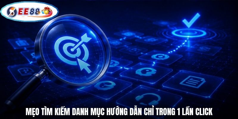 Mẹo tìm kiếm danh mục hướng dẫn chỉ trong 1 lần click