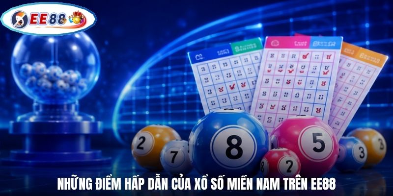Những điểm hấp dẫn của xổ số Miền Nam trên EE88