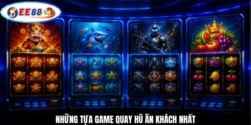 Những tựa game quay hũ ăn khách nhất