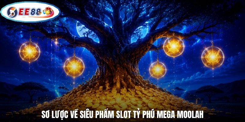Sơ lược về siêu phẩm slot tỷ phú Mega Moolah