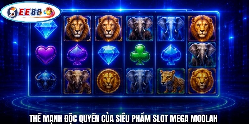 Thế mạnh độc quyền của siêu phẩm slot Mega Moolah
