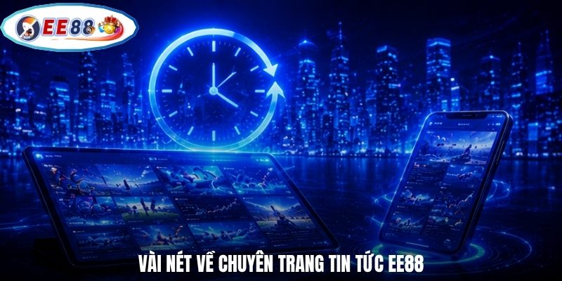 Vài nét về chuyên trang tin tức EE88